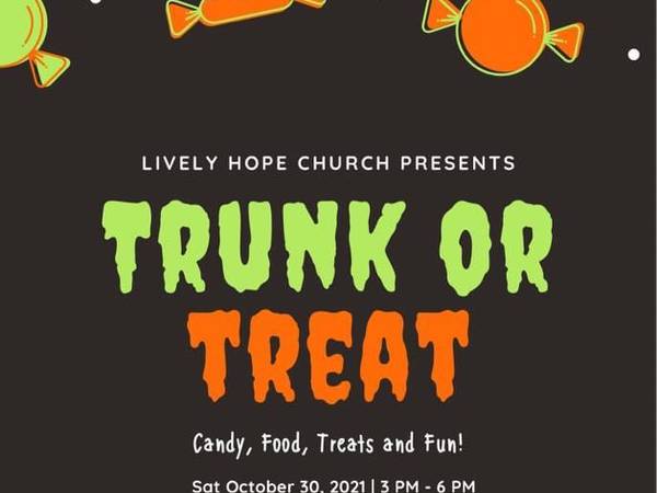 Join us for our 2nd Annual Trunk or Treat on Saturday, October 30th 3-6 PM at Lively Hope Church!
